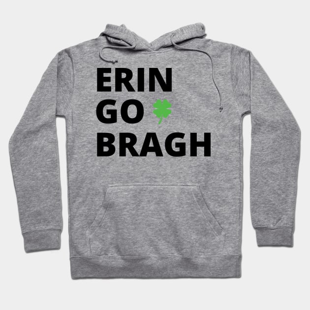 Erin Go Bragh -b Hoodie by Brobocop